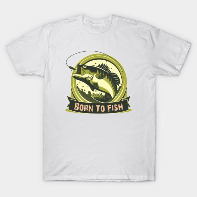 Born To Fish T-Shirt by Look Up Creations